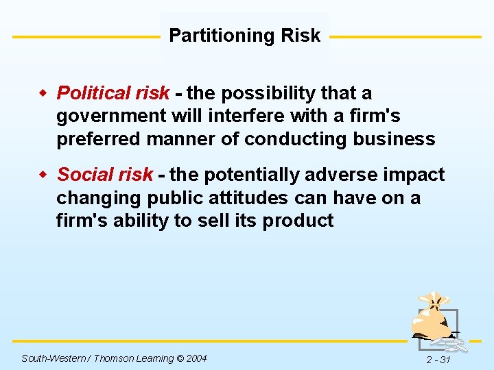 Partitioning Risk w Political risk - the possibility that a government will interfere with