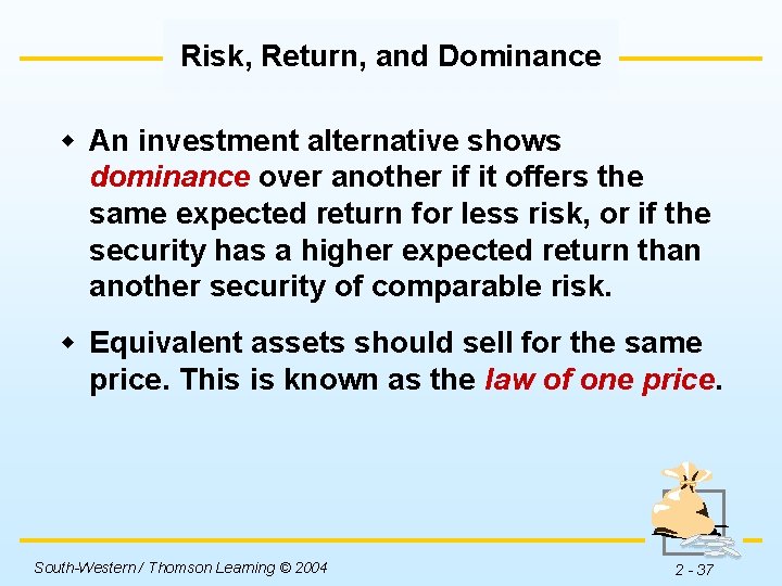 Risk, Return, and Dominance w An investment alternative shows dominance over another if it