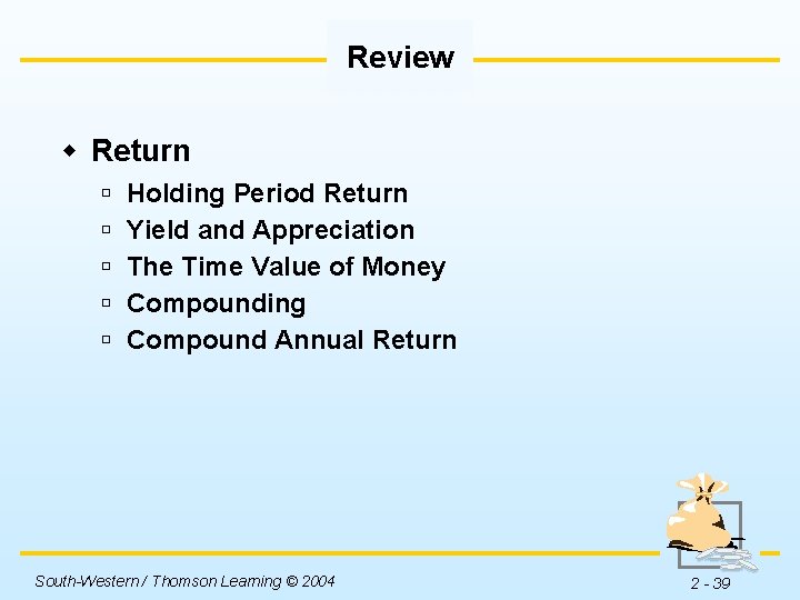 Review w Return ú ú ú Holding Period Return Yield and Appreciation The Time