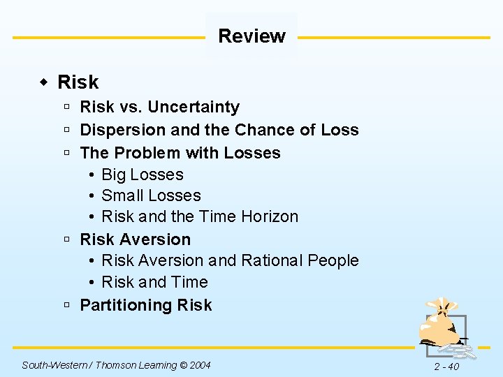 Review w Risk ú Risk vs. Uncertainty ú Dispersion and the Chance of Loss