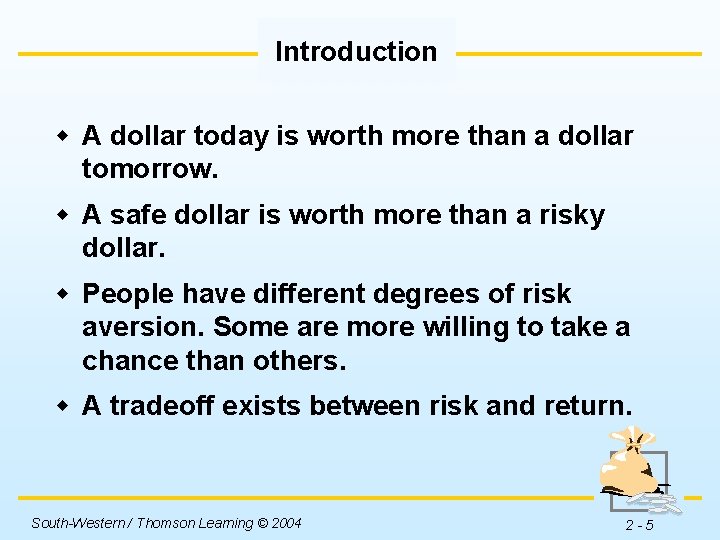 Introduction w A dollar today is worth more than a dollar tomorrow. w A