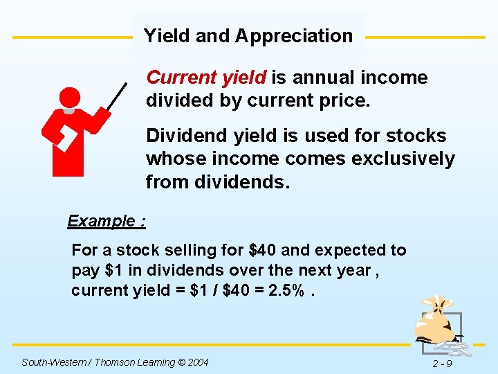 Yield and Appreciation Current yield is annual income divided by current price. Dividend yield