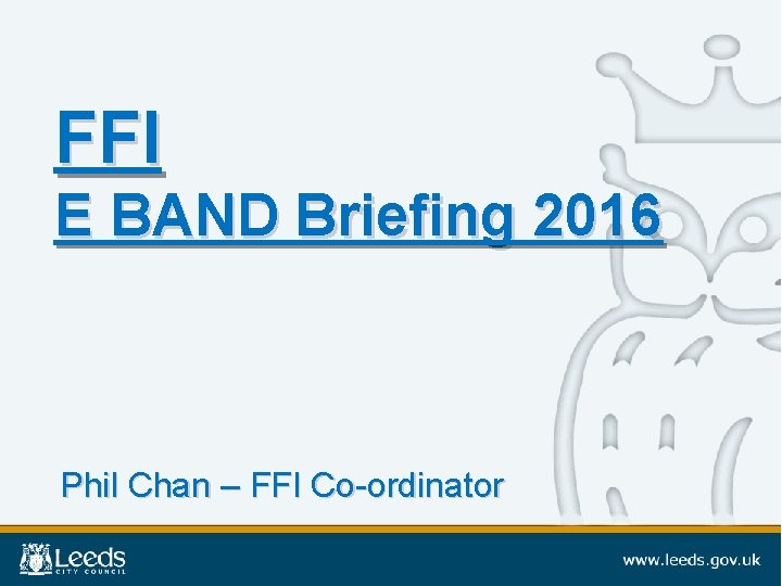 FFI E BAND Briefing 2016 Phil Chan – FFI Co-ordinator 