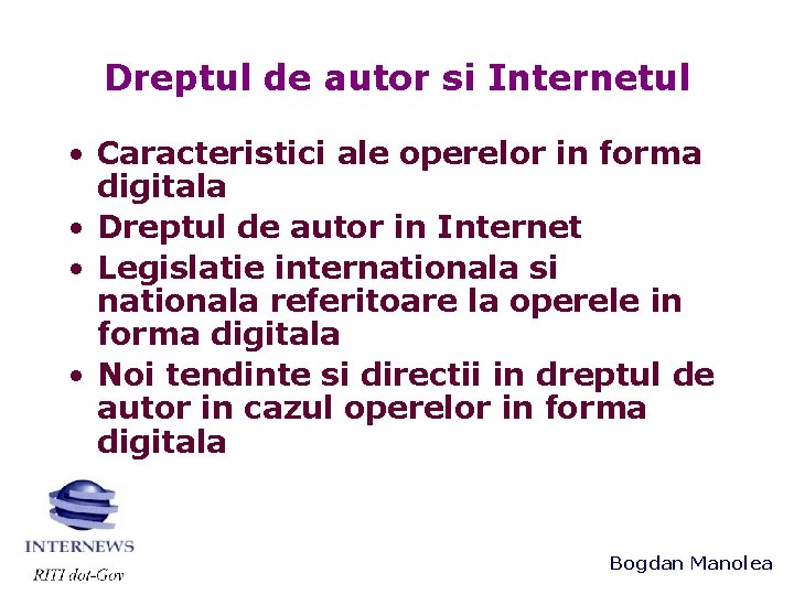 Dreptul de autor si Internetul • Caracteristici ale operelor in forma digitala • Dreptul