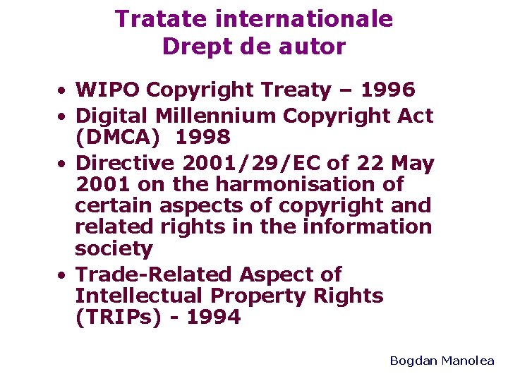 Tratate internationale Drept de autor • WIPO Copyright Treaty – 1996 • Digital Millennium