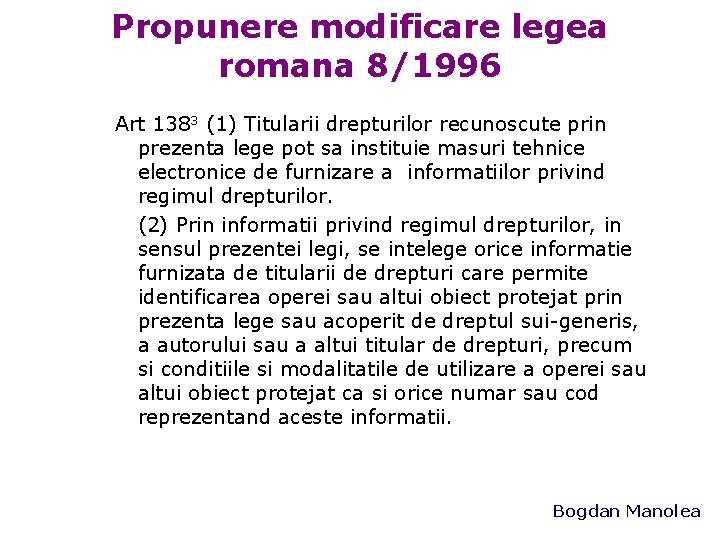 Propunere modificare legea romana 8/1996 Art 1383 (1) Titularii drepturilor recunoscute prin prezenta lege