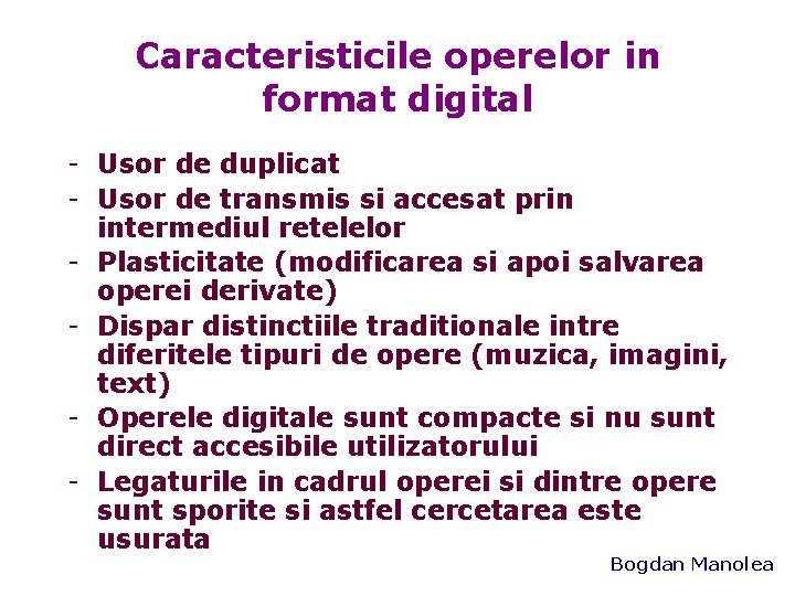 Caracteristicile operelor in format digital - Usor de duplicat - Usor de transmis si