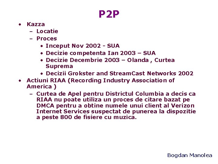 P 2 P • Kazza – Locatie – Proces • Inceput Nov 2002 -