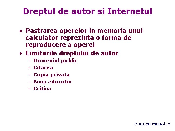 Dreptul de autor si Internetul • Pastrarea operelor in memoria unui calculator reprezinta o