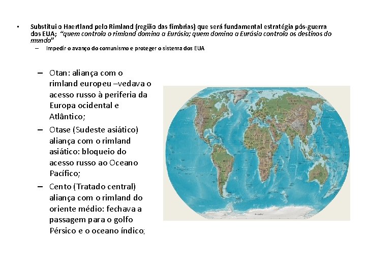  • Substitui o Haertland pelo Rimland (região das fímbrias) que será fundamental estratégia