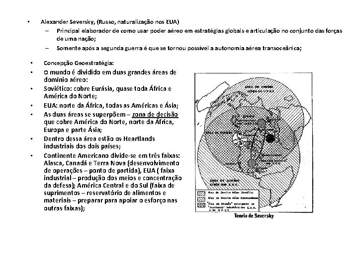 Alexander Seversky, (Russo, naturalização nos EUA) – Principal elaborador de como usar poder aéreo