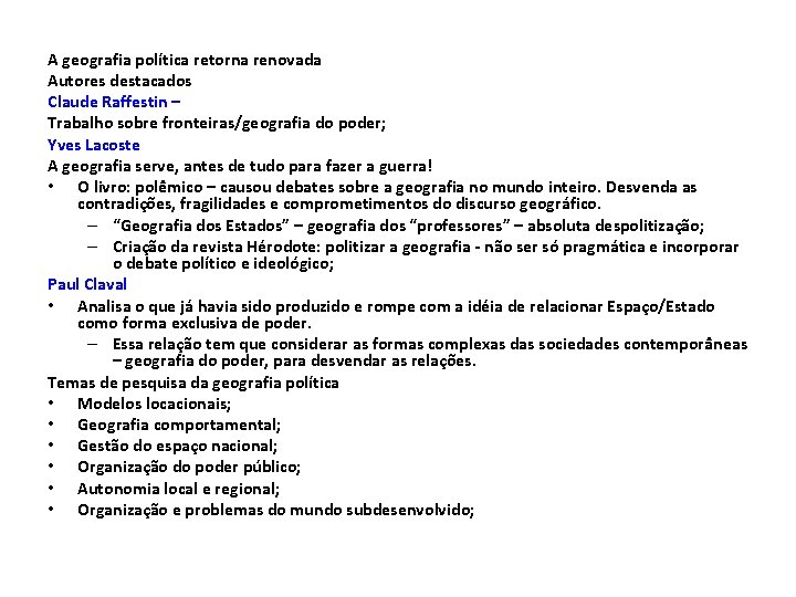 A geografia política retorna renovada Autores destacados Claude Raffestin – Trabalho sobre fronteiras/geografia do