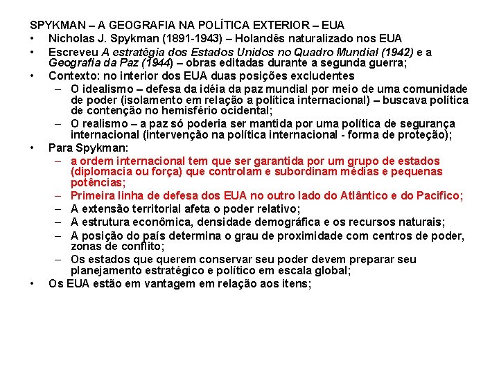 SPYKMAN – A GEOGRAFIA NA POLÍTICA EXTERIOR – EUA • Nicholas J. Spykman (1891