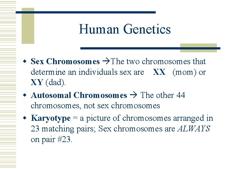 Human Genetics w Sex Chromosomes The two chromosomes that determine an individuals sex are