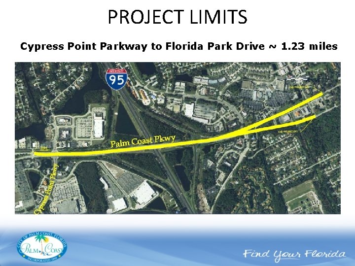 PROJECT LIMITS Cypress Point Parkway to Florida Park Drive ~ 1. 23 miles 