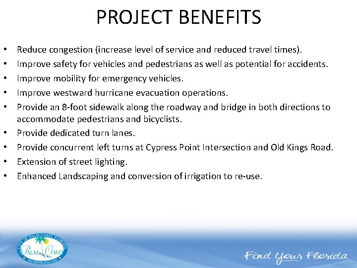 PROJECT BENEFITS • • • Reduce congestion (increase level of service and reduced travel