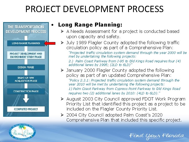 PROJECT DEVELOPMENT PROCESS • Long Range Planning: Ø A Needs Assessment for a project