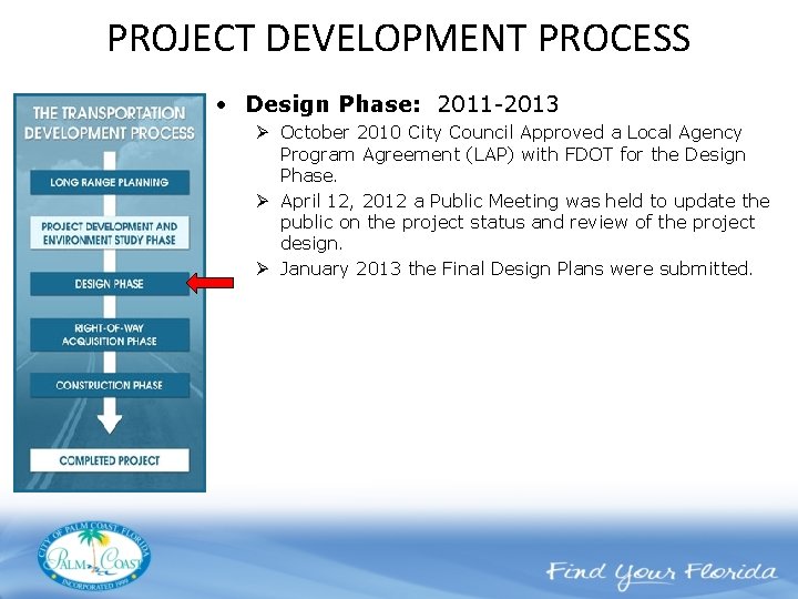 PROJECT DEVELOPMENT PROCESS • Design Phase: 2011 -2013 Ø October 2010 City Council Approved