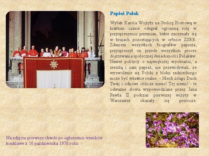 Papież Polak Wybór Karola Wojtyły na Stolicę Piotrową w krótkim czasie odegrał ogromną rolę