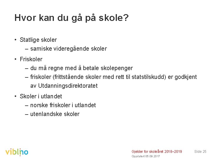 Hvor kan du gå på skole? • Statlige skoler – samiske videregående skoler •