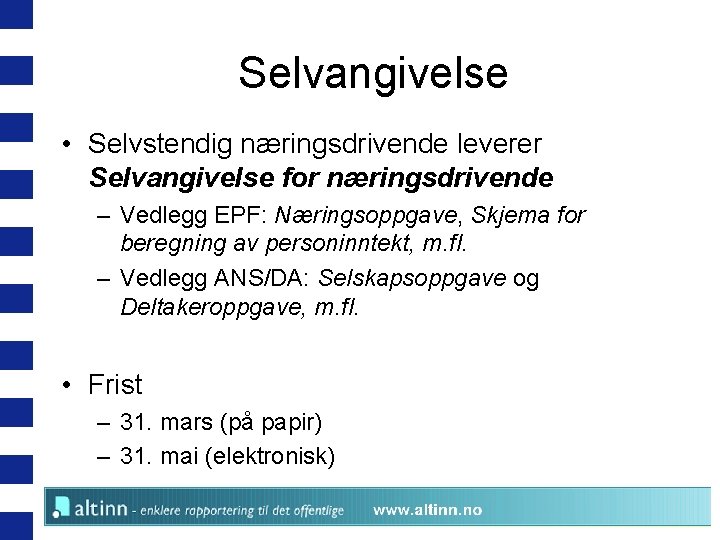 Selvangivelse • Selvstendig næringsdrivende leverer Selvangivelse for næringsdrivende – Vedlegg EPF: Næringsoppgave, Skjema for