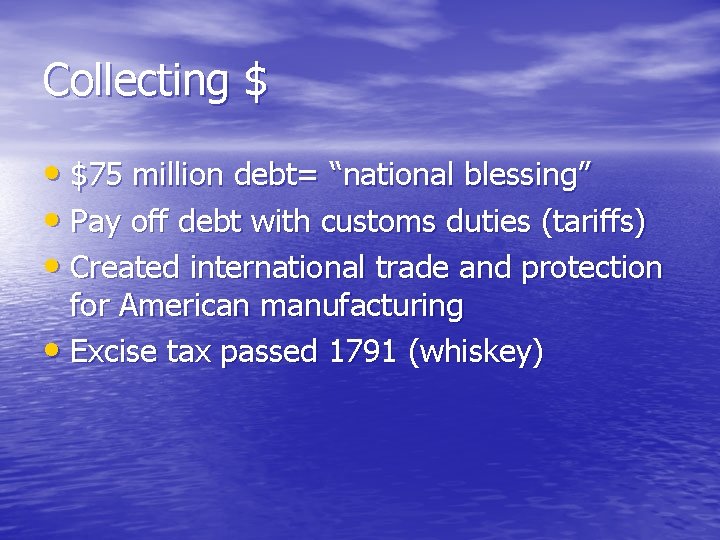 Collecting $ • $75 million debt= “national blessing” • Pay off debt with customs