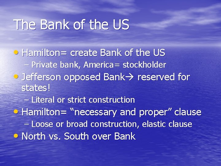 The Bank of the US • Hamilton= create Bank of the US – Private