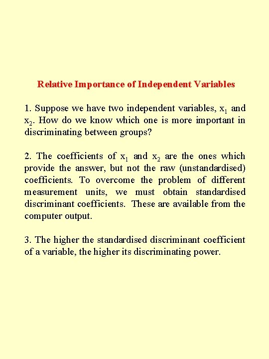 Relative Importance of Independent Variables 1. Suppose we have two independent variables, x 1