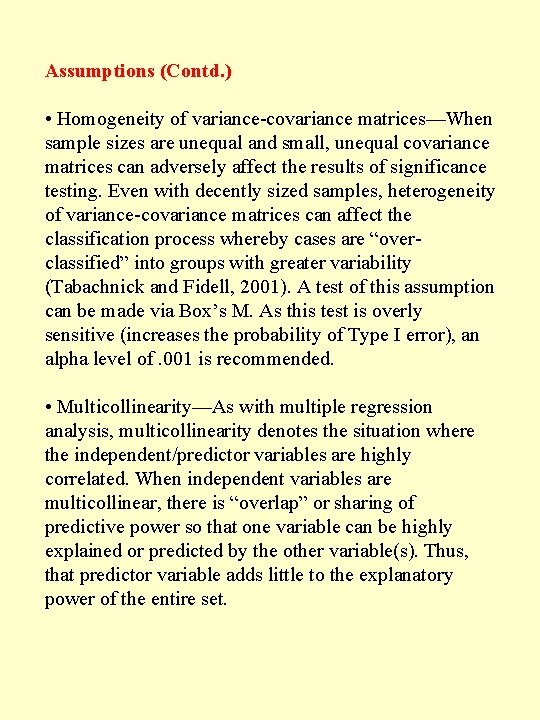Assumptions (Contd. ) • Homogeneity of variance-covariance matrices—When sample sizes are unequal and small,