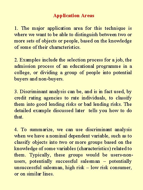 Application Areas 1. The major application area for this technique is where we want