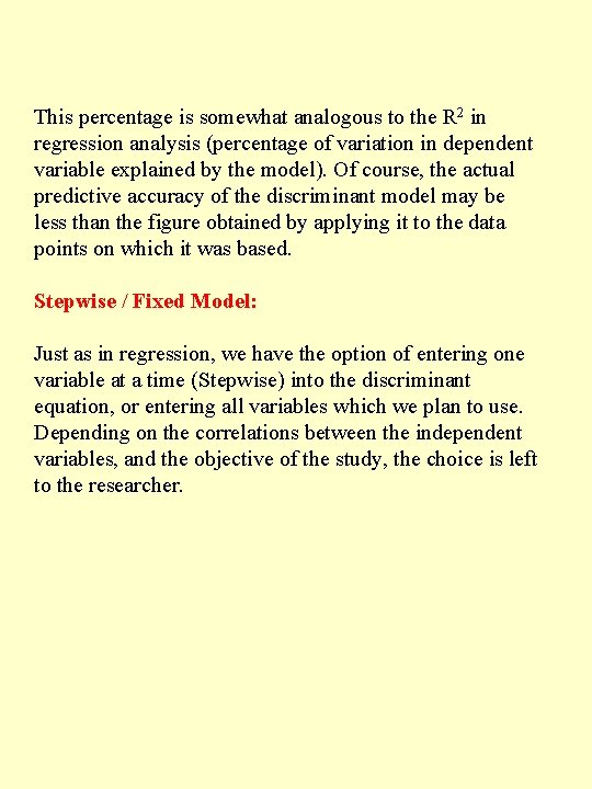 This percentage is somewhat analogous to the R 2 in regression analysis (percentage of