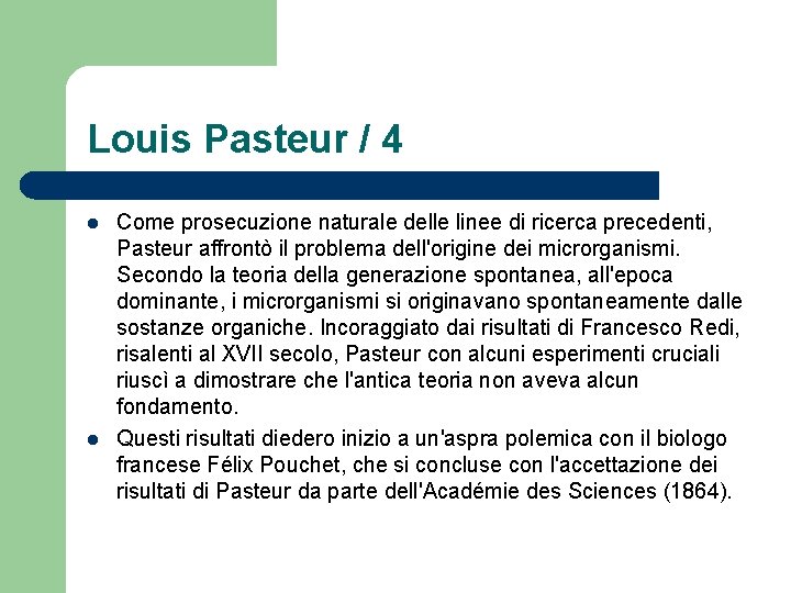 Louis Pasteur / 4 l l Come prosecuzione naturale delle linee di ricerca precedenti,