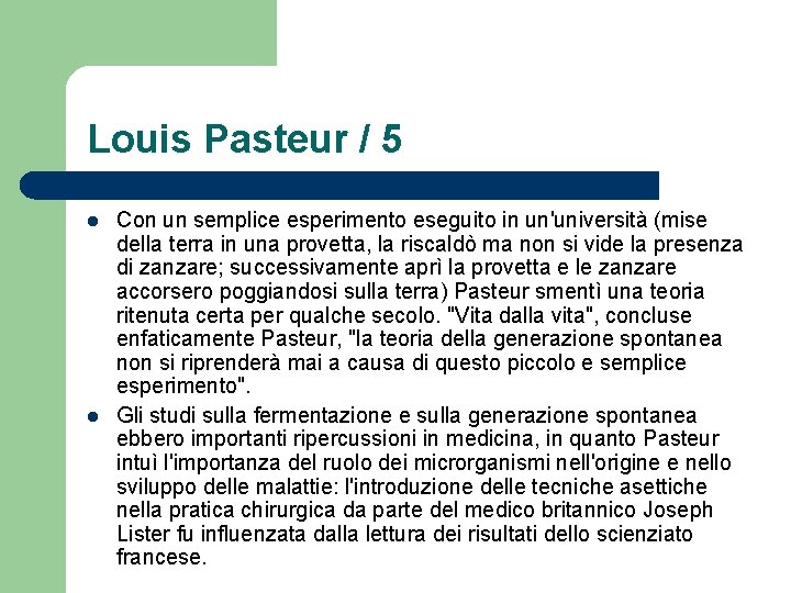 Louis Pasteur / 5 l l Con un semplice esperimento eseguito in un'università (mise