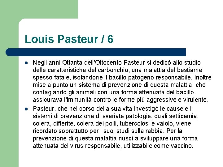 Louis Pasteur / 6 l l Negli anni Ottanta dell'Ottocento Pasteur si dedicò allo