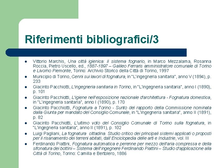 Riferimenti bibliografici/3 l l l l Vittorio Marchis, Una città igienica: il sistema fognario,