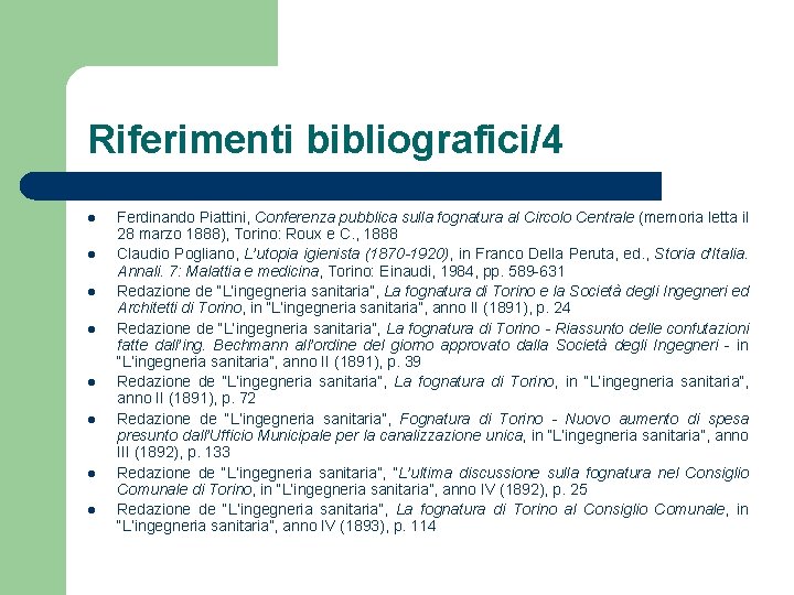 Riferimenti bibliografici/4 l l l l Ferdinando Piattini, Conferenza pubblica sulla fognatura al Circolo