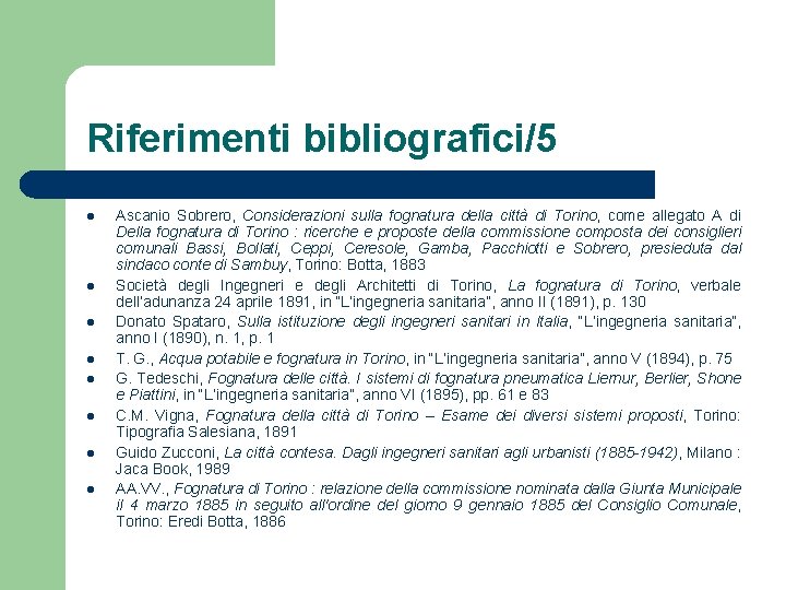 Riferimenti bibliografici/5 l l l l Ascanio Sobrero, Considerazioni sulla fognatura della città di