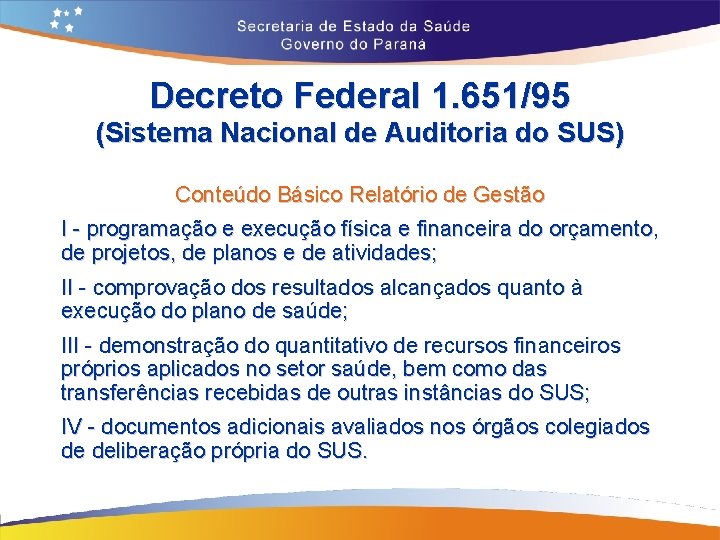 Decreto Federal 1. 651/95 (Sistema Nacional de Auditoria do SUS) Conteúdo Básico Relatório de