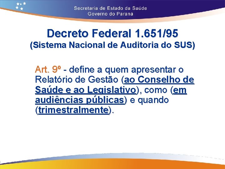 Decreto Federal 1. 651/95 (Sistema Nacional de Auditoria do SUS) Art. 9º - define