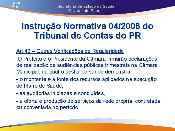 Instrução Normativa 04/2006 do Tribunal de Contas do PR Art. 46 – Outras Verificações