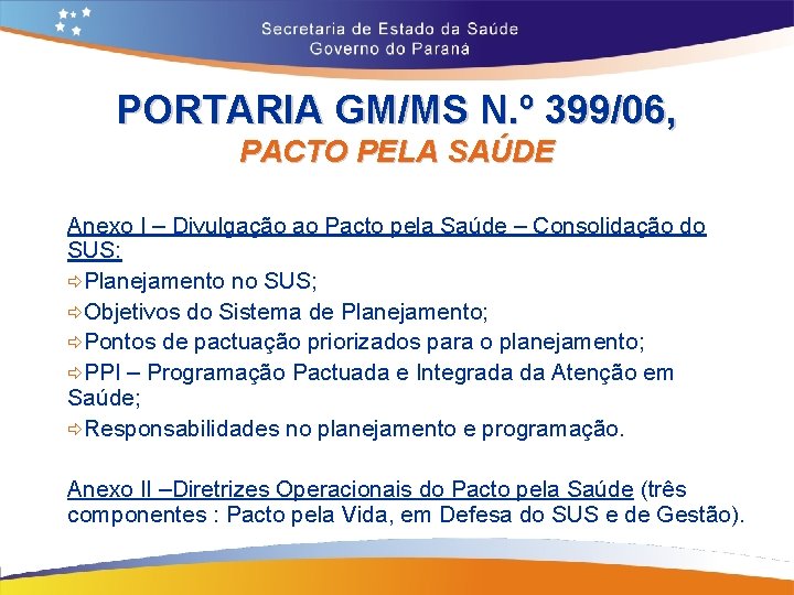 PORTARIA GM/MS N. º 399/06, PACTO PELA SAÚDE Anexo I – Divulgação ao Pacto