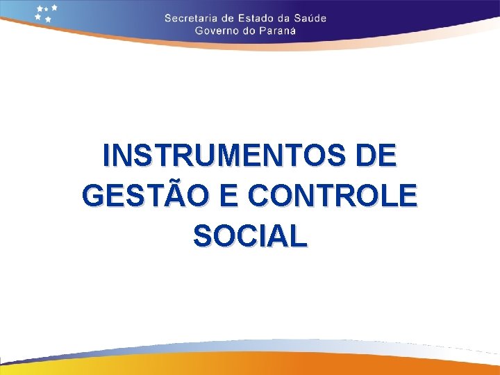 INSTRUMENTOS DE GESTÃO E CONTROLE SOCIAL 