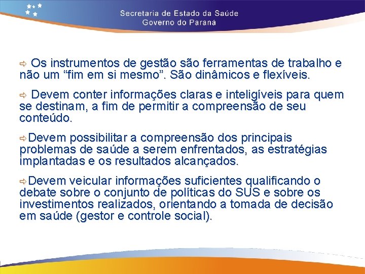 Os instrumentos de gestão são ferramentas de trabalho e não um “fim em si