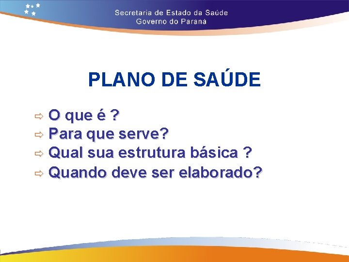 PLANO DE SAÚDE O que é ? ð Para que serve? ð Qual sua