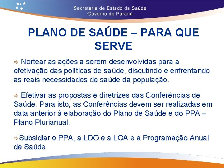 PLANO DE SAÚDE – PARA QUE SERVE Nortear as ações a serem desenvolvidas para