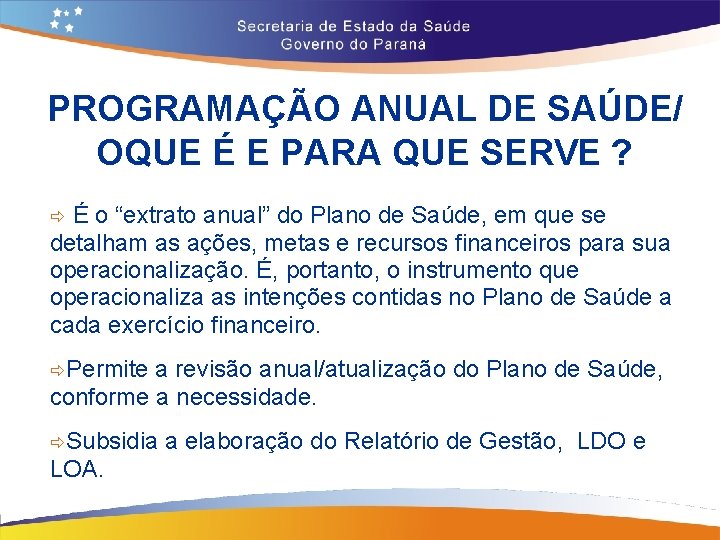 PROGRAMAÇÃO ANUAL DE SAÚDE/ OQUE É E PARA QUE SERVE ? É o “extrato