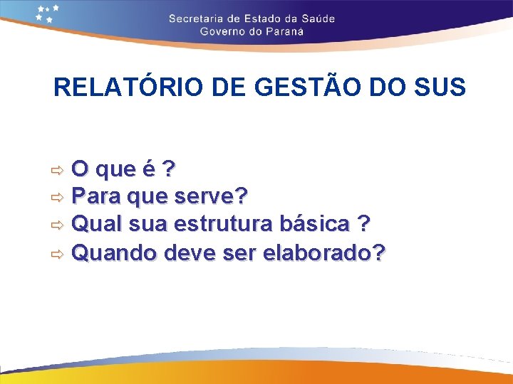 RELATÓRIO DE GESTÃO DO SUS O que é ? ð Para que serve? ð