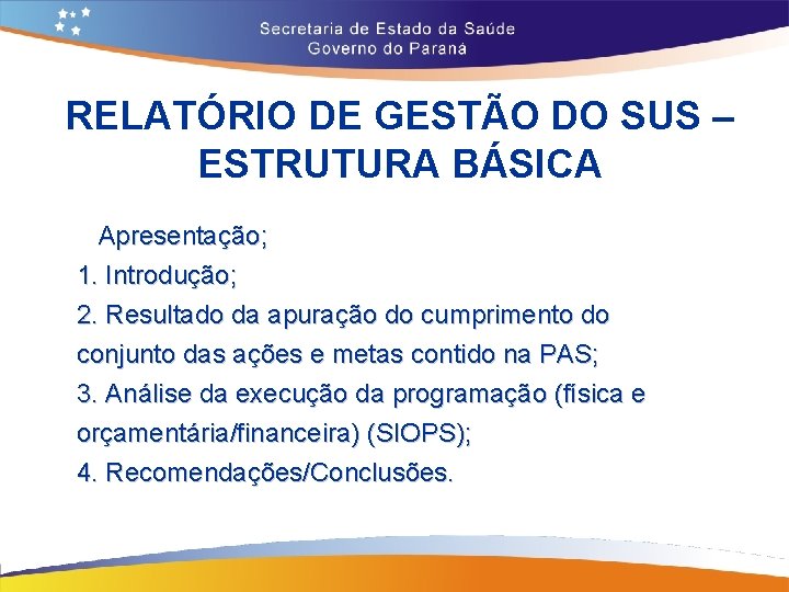 RELATÓRIO DE GESTÃO DO SUS – ESTRUTURA BÁSICA Apresentação; 1. Introdução; 2. Resultado da