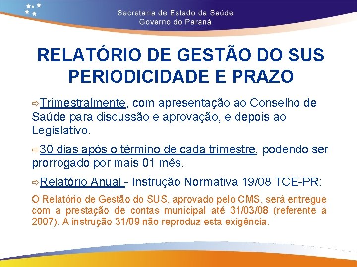 RELATÓRIO DE GESTÃO DO SUS PERIODICIDADE E PRAZO ðTrimestralmente, com apresentação ao Conselho de