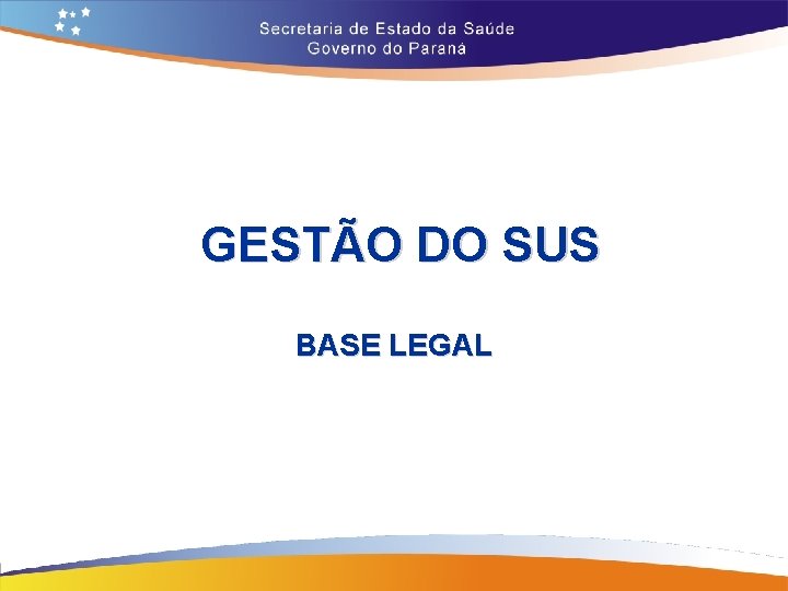 GESTÃO DO SUS BASE LEGAL 